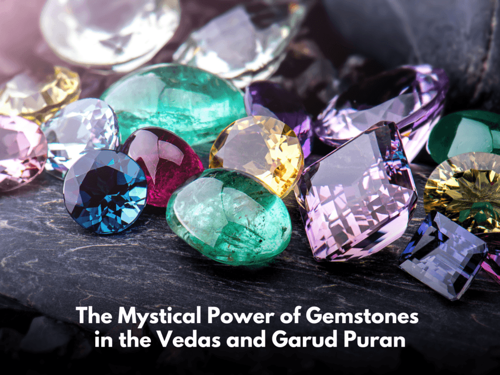 The Mystical Power of Gemstones in the Vedas and Garud Puran